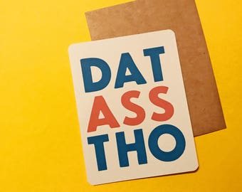 Dat Ass Tho | That Booty | Inappropriate cards | Funny Anniversary Cards | Funny Valentine's Day Card | Naughty Cards | Dirty Cards
