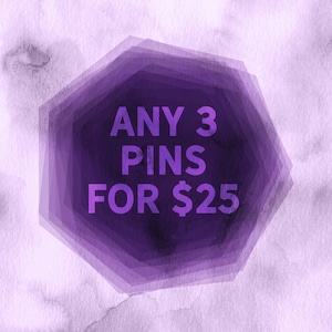 May include: Purple watercolor background with a hexagonal shape containing the text "ANY 3 PINS FOR $25".