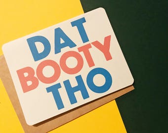 Dat Booty Tho | That Booty | Valentine | Inappropriate | Funny Anniversary Cards | Funny Love Card | Naughty Cards | Dirty Cards | Dat Ass