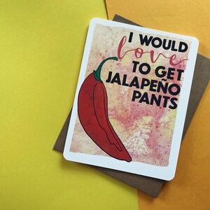 Funny cards, Valentine, Love to Get Jalapeno Pants card, Dirty cards, naughty Love card, anniversary, suggestive card, inappropriate card