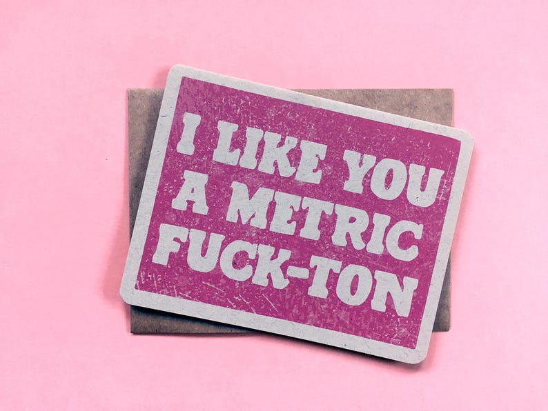 I Like You a Metric Fuck-Ton Card Valentine Emphatic Swearing You're Fucking Amazing Cursing Crush card New Relationship Card image 1