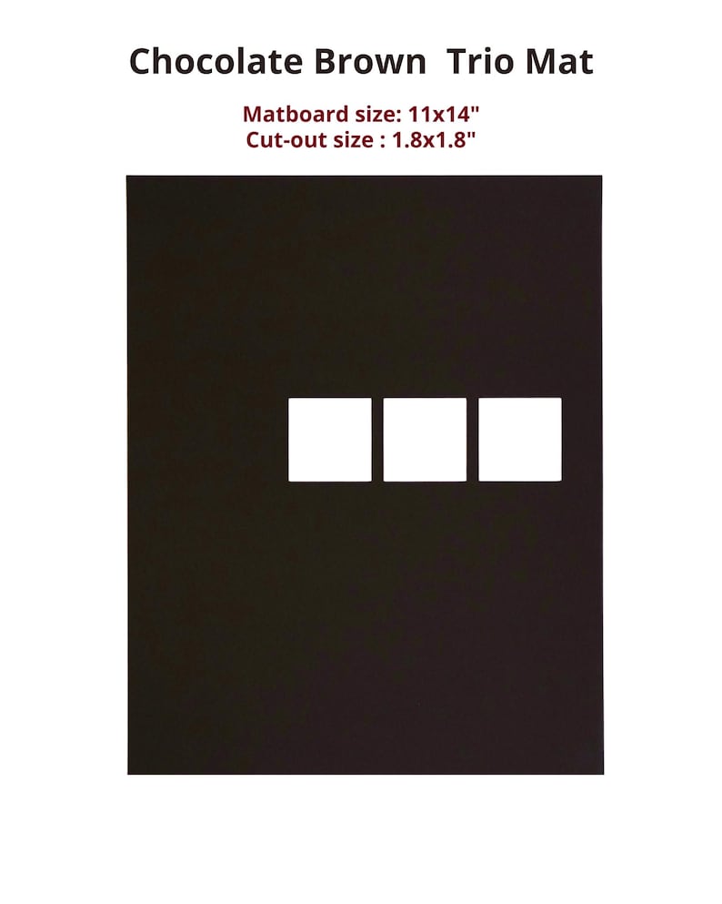May include: A chocolate brown rectangular matboard with three square cut-outs arranged horizontally. The text reads: Chocolate Brown Trio Mat, Matboard size: 11x14", Cut-out size: 1.8x1.8". The matboard is a solid dark brown color with a smooth finish.