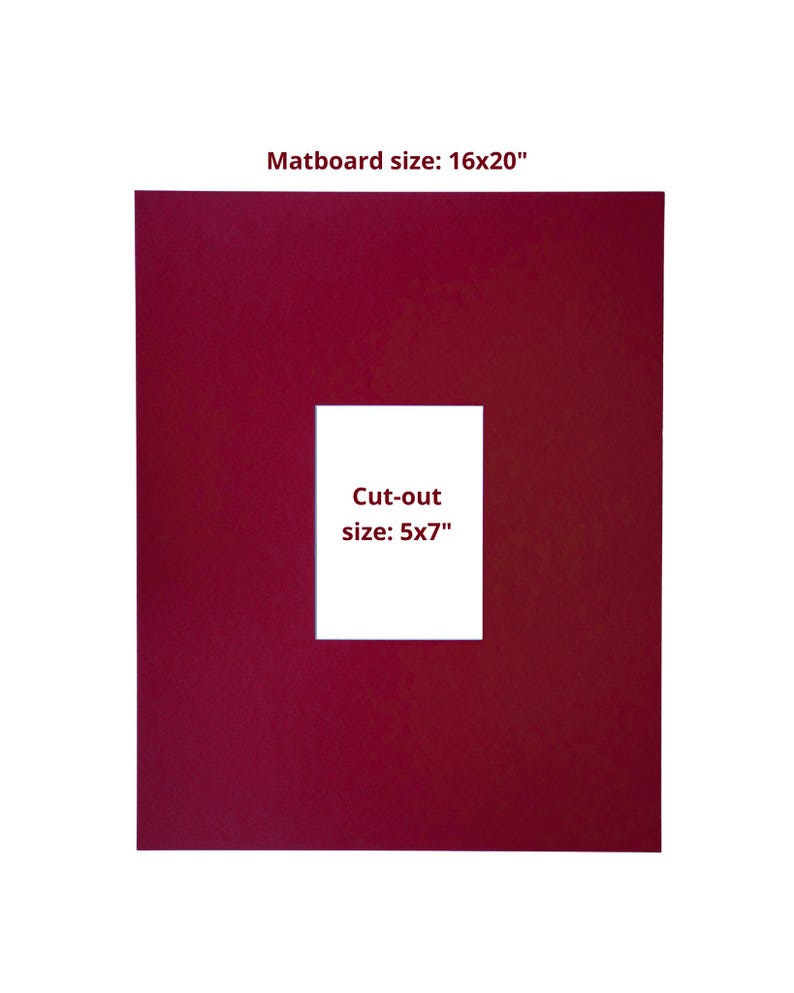 May include: A burgundy matboard with a 12.7 x 17.8 cm cut-out. The matboard measures 40.6 x 50.8 cm overall. Text on the image reads "Matboard size: 16x20" and "Cut-out size: 5x7".