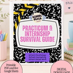 May include: A white binder with a black and white composition notebook pattern cover. The center features a white label with the pink text "PRACTICUM & INTERNSHIP SURVIVAL GUIDE" and a purple rectangle below with "School Psychology School Counseling School Social Work".
