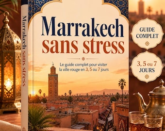 Guide Marrakech PDF | Marrakech sans stress | Itinéraires 3, 5 ou 7 jours | Guide voyage Maroc | Visiter Marrakech facilement