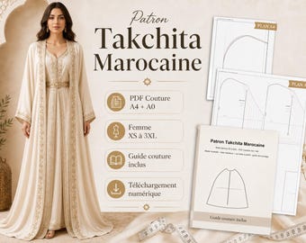 May include: A cream-coloured Takchita Moroccan dress with gold embroidery is worn by a woman. The image includes pattern instructions, labelled "Patron Takchita Marocaine", and diagrams. The text also includes "PDF Couture", "Femme XS à 3XL", and "Guide couture inclus".