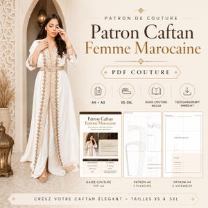 Può includere: Un modello di cucito digitale per un caftano marocchino, con il testo "Patron Caftan Femme Marocaine". Il modello include taglie XS-3XL, formati A4 e A0, una guida di cucito e download immediato. L'immagine mostra una donna che indossa un caftano bianco con ricami dorati.