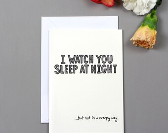 I Watch You Sleep At Night | Funny Greetings Card