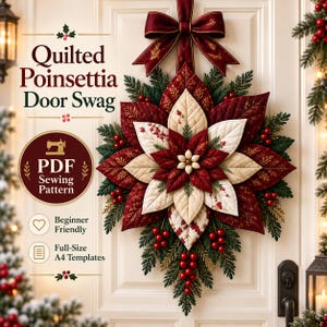 May include: A quilted poinsettia door swag featuring layered red and cream fabric petals, green pine needles, and red berries. A dark red bow hangs at the top. Text reads: Quilted Poinsettia Door Swag, PDF Sewing Pattern, Beginner Friendly, Full-Size A4 Templates.
