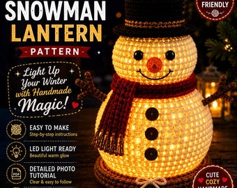 May include: A crochet snowman lantern pattern featuring a cream-colored snowman with a black hat, a dark red scarf, and three dark buttons. The text reads CROCHET SNOWMAN LANTERN PATTERN, Light Up Your Winter with Handmade Magic, BEGINNER FRIENDLY, and CUTE COZY HANDMADE DECOR.
