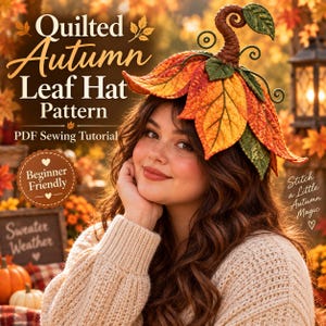 Puede incluir: Un sombrero de hojas de otoño acolchado con hojas de tela en tonos naranja, amarillo y verde con un tallo marrón. El texto dice Quilted Autumn Leaf Hat Pattern, PDF Sewing Tutorial, Beginner Friendly y Stitch a Little Autumn Magic.