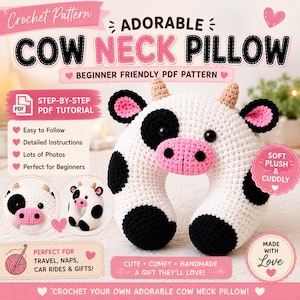 May include: A crochet pattern for a cow neck pillow featuring text that reads ADORABLE COW NECK PILLOW, BEGINNER FRIENDLY PDF PATTERN, STEP-BY-STEP PDF TUTORIAL, EASY TO FOLLOW, DETAILED INSTRUCTIONS, LOTS OF PHOTOS, PERFECT FOR BEGINNERS, SOFT PLUSH & CUDDLY, MADE WITH LOVE, CUTE COMFY HANDMADE A GIFT THEY'LL LOVE, PERFECT FOR TRAVEL, NAPS, CAR RIDES & GIFTS, and CROCHET YOUR OWN ADORABLE COW NECK PILLOW.
