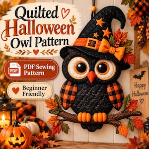May include: A quilted wall hanging of an owl wearing a witch hat, decorated with orange and black plaid wings, autumn leaves, and a bow. The text reads Quilted Halloween Owl Pattern, PDF Sewing Pattern, Beginner Friendly, and Happy Halloween.