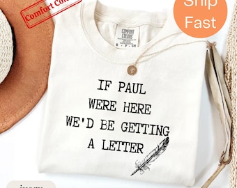 If Paul Were Here Shirt, Comfort Colors Funny Christian Humor Tee (CC231)