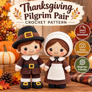 May include: A crochet pattern titled Thanksgiving Pilgrim Pair featuring two dolls. One doll wears a black hat and brown outfit with yellow buckles. The other doll wears a white bonnet and brown dress with a white apron. Both have brown hair.