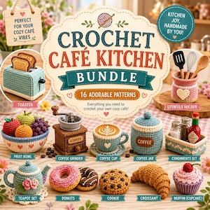 May include: A crochet pattern bundle featuring 16 items including a toaster, fruit bowl, coffee grinder, coffee cup, jar, condiments set, teapot, donuts, cookie, croissant, and cupcake. The text reads Crochet Café Kitchen Bundle.