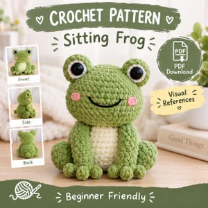 May include: A crochet pattern for a sitting frog, featuring a green plush frog with large black eyes, pink cheeks, and a cream-colored belly. The image includes text: CROCHET PATTERN Sitting Frog, PDF Download, Visual References, and Beginner Friendly.