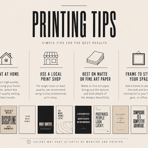 May include: A beige poster with the text "PRINTING TIPS" and four tips with icons: print at home, use a local print shop, best on matte or fine art paper, and frame to style your space. Below are motivational posters.