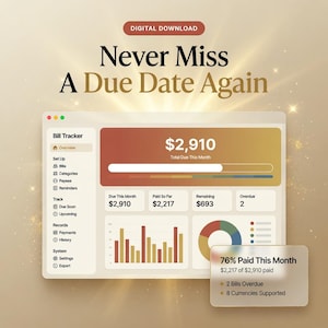 May include: A digital bill tracker interface featuring a dashboard with a total due of $2,910, a bar chart, a pie chart, and a summary box stating 76% paid this month. The text reads Never Miss A Due Date Again and Digital Download.