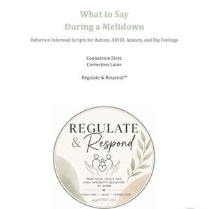 May include: A white document titled Parent & Caregiver Cheat Sheet: What to Say During a Meltdown, featuring behavior-informed scripts for autism, ADHD, anxiety, and big feelings. It includes a circular logo with the text Regulate & Respond.