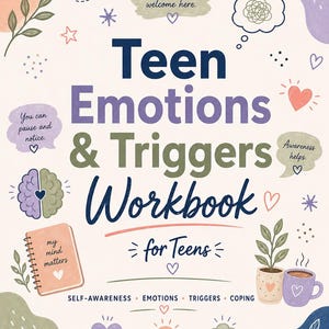Op de afbeelding: Een werkboek getiteld Teen Emotions & Triggers Workbook for Teens met een crèmekleurige achtergrond, voorzien van illustraties van een brein, een notitieboek met my mind matters, een plant, een mok, hartjes en de tekst Feelings are welcome here.