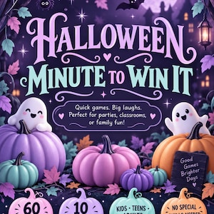 May include: A Halloween Minute to Win It game sign featuring purple, orange, and teal pumpkins, two white ghosts, bats, and autumn leaves. Text includes: Halloween Minute to Win It, Quick games. Big laughs. Perfect for parties, classrooms, or family fun!, 60 Seconds, 10 Fun Games, Kids Teens Adults, No Special Skills Needed, and Good Games Brighter Days.