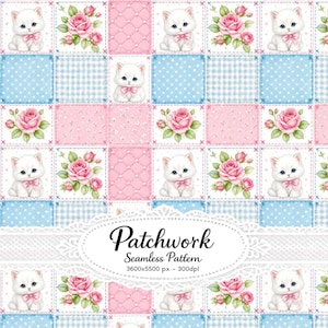 May include: A seamless patchwork pattern featuring repeating squares of white kittens with pink bows, pink roses with green leaves, blue gingham, blue polka dots, and pink quilted textures. The text Patchwork Seamless Pattern 3600x5500 px - 300dpl.