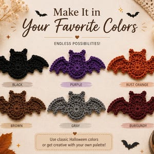 May include: Six crocheted bat appliques arranged in two rows. The top row features black, purple, and rust orange bats. The bottom row features brown, gray, and burgundy bats. Text reads: Make It in Your Favorite Colors, ENDLESS POSSIBILITIES!