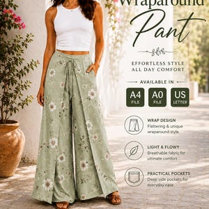 May include: A pair of sage green wide-leg wraparound trousers featuring a white floral print, a drawstring waist, and side pockets. The image includes text: Wraparound Pant, Effortless Style All Day Comfort, Available in A4, A0, US Letter, Print at Home, Detailed Instructions, Professional Pattern, Made with Love.