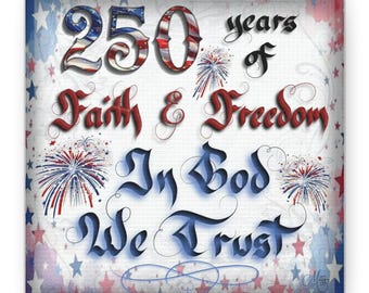 250 Years of Faith & Freedom In God We Trust Calligraphy on Canvas