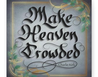Make Heaven Crowded Calligraphy Matte Canvas
