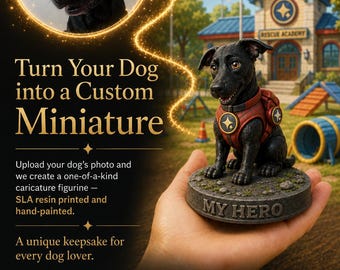 May include: A custom miniature figurine of a black dog wearing a red harness with a star emblem, standing on a circular base with the text MY HERO. The text on the image reads Turn Your Dog into a Custom Miniature, Upload your dog's photo, and more.