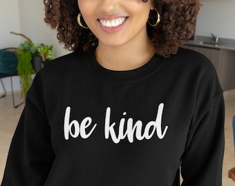 Be Kind Sweatshirt, Inspirational Sweatshirt, Sweatshirt