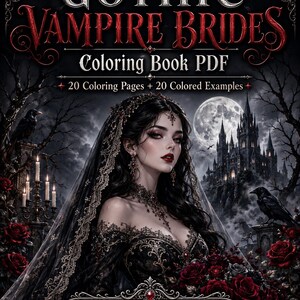 May include: A digital coloring book PDF titled GOTHIC VAMPIRE BRIDES featuring 20 coloring pages and 20 colored examples. The cover displays a person with long black hair wearing a black lace veil and gown, surrounded by red roses and a castle.