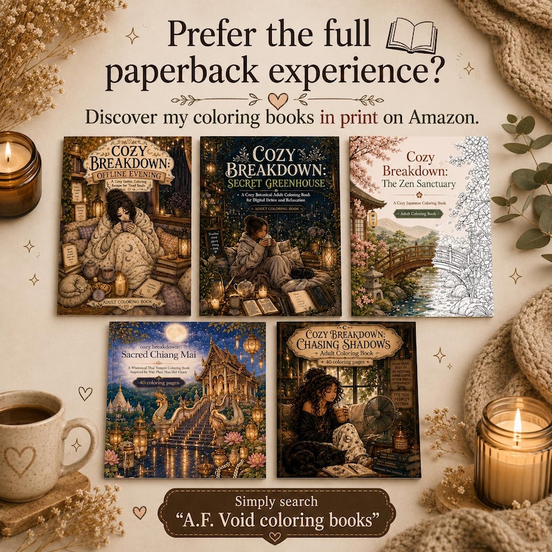 May include: Five paperback coloring books titled Cozy Breakdown: Offline Evening, Secret Greenhouse, The Zen Sanctuary, Sacred Chiang Mai, and Chasing Shadows. The text reads: Prefer the full paperback experience? Discover my coloring books in print on Amazon.