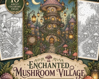 Enchanted Mushroom Village 10 Coloring Pages Fairycore Forest Interior Coloring Sheets Whimsical Mushroom Cottage Adult Coloring Page PDF