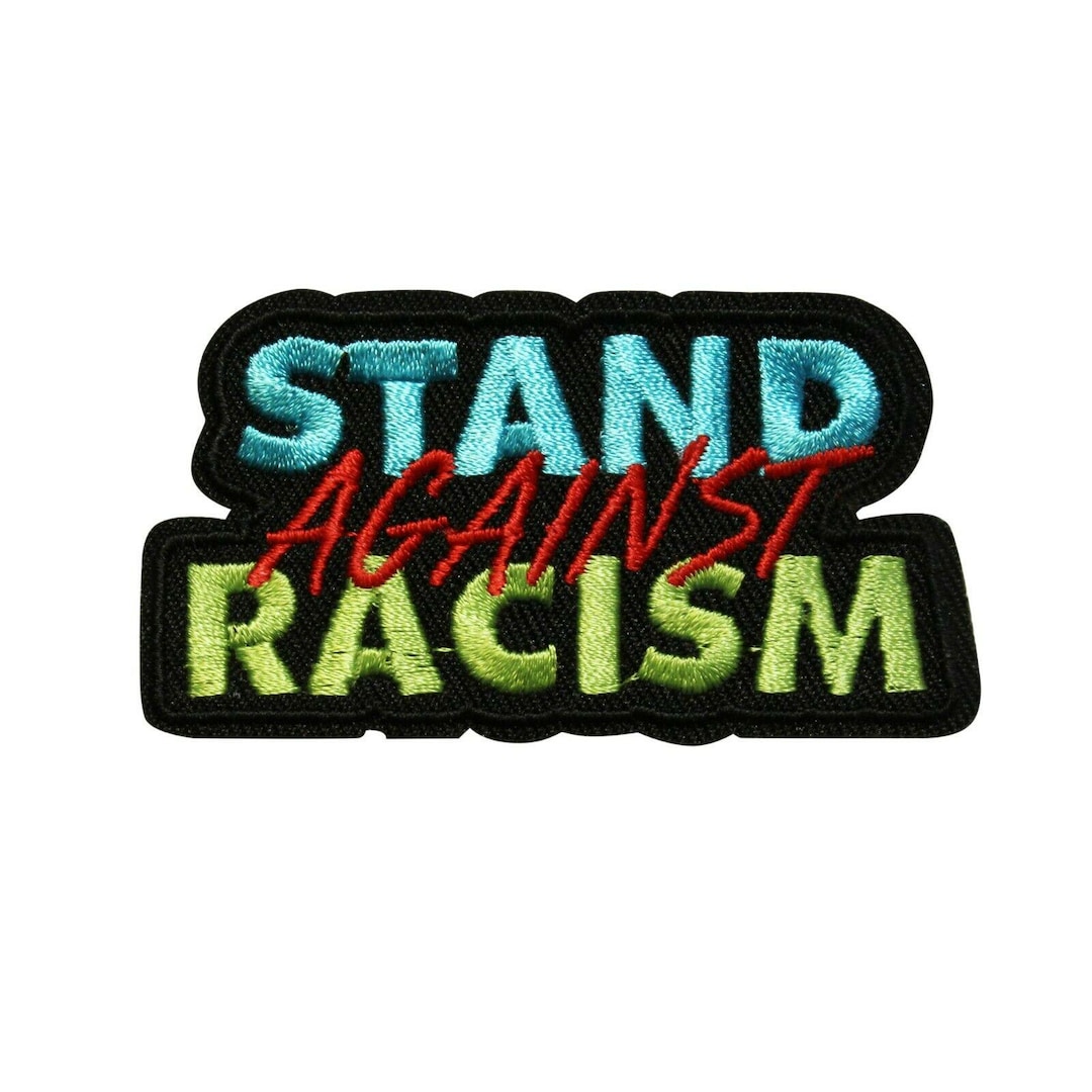 Stand Against Racism Embroidered Iron on Patch - 97-C - Etsy