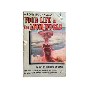Your Life in the Atom World by Captain John Houston Craige 1946 (Pony Book) Uncut (Pulp Book)
