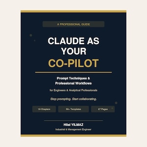 Könnte beinhalten: Ein dunkelblaues Buchcover mit dem Titel Claude As Your Co-Pilot: Prompt Techniques & Professional Workflows for Engineers & Analytical Professionals von Hilal Yilmaz. Es enthält goldenen Text, 10 Kapitel, 50+ Vorlagen und 27 Seiten.