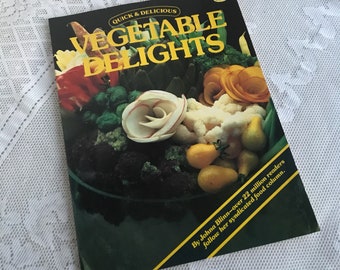 Vegetable Delights Cookbook / Vintage Paperback Book from Quick and Delicious Series 1987