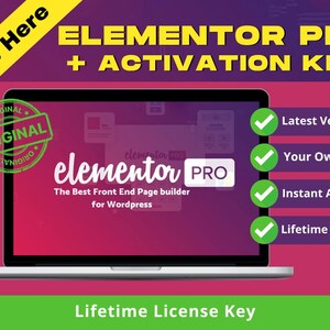 May include: A laptop screen displays the Elementor Pro interface with the text "ELEMENTOR PRO + ACTIVATION KEY." The image includes the words "ORIGINAL" and "Lifetime License Key." Checkmarks indicate "Latest Version," "Your Own Key," "Instant Access," and "Lifetime Updates."