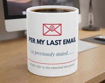 Per My Last Email mug | Funny Office Quote Ceramic Coffee Mug
