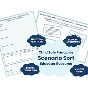 May include: A digital educator resource titled Child Safe Principles Scenario Sort featuring a staff meeting record page and a document on children's participation. The resource includes 45 scenarios, reflection questions, and an answer guide.
