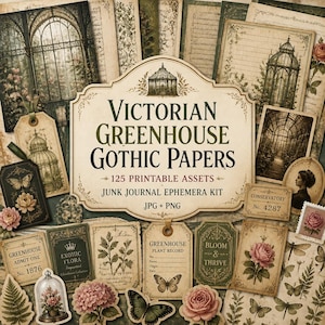 May include: A collection of printable ephemera featuring Victorian greenhouse and gothic themes. The central label reads Victorian Greenhouse Gothic Papers 125 Printable Assets Junk Journal Ephemera Kit JPG + PNG, surrounded by botanical illustrations, butterflies, roses, and vintage-style tags.