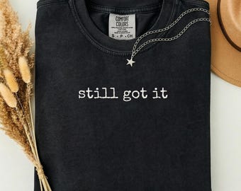 Camiseta Still Got It / Camiseta divertida con humor para el gimnasio / Regalo para levantadores de pesas y amantes del gimnasio