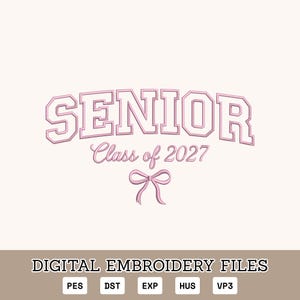 May include: A digital embroidery file design featuring the word "SENIOR" in a pink, outlined font, with "Class of 2027" below and a bow graphic. The bottom of the image reads "DIGITAL EMBROIDERY FILES" with file type abbreviations.