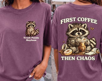 Comfort Colors Trash Panda Mayhem T-Shirt | Raccoon Coffee First Then Chaos Graphic Tee for Coffee Lovers, Unisex Casual Wear