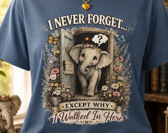 I Never Forget Except Why I Walked In Here T-Shirt | Elephant Cottagecore Graphic Tee