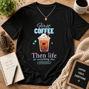 First Coffee Then Life Tshirt, Coffee Lover Gift, Iced Coffee Quote, Funny Morning Coffee Shirt, Cafe Merch, Trendy Coffee Humor image 1