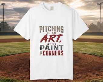 Pitching Is An Art And I Paint The Corners T-Shirt | Baseball Tee